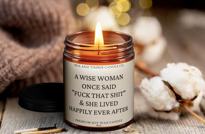 Premium 8oz Soy, Scented Candle | Gift Candle | Motivational Candle | Self Love | Women Empowerment | A Wise Woman Once Said F*ck That Shit