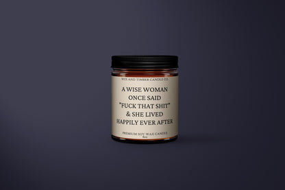 Premium 8oz Soy, Scented Candle | Gift Candle | Motivational Candle | Self Love | Women Empowerment | A Wise Woman Once Said F*ck That Shit